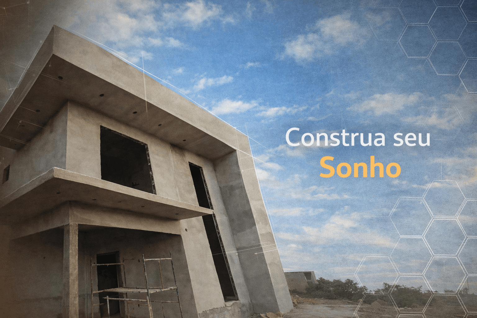 Construa seu sonho com a Hexagon